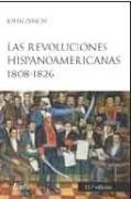 Las revoluciones hispanoamericanas, 1808-1826