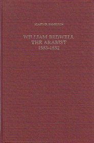 William Bedwell, the Arabist, 1563-1632 (Publications of the Sir Thomas Browne Institute)