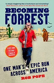 Becoming Forrest: The extraordinary true story of one man?s epic run across America