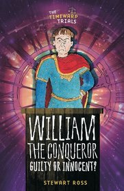 William the Conqueror: Guilty or Innocent? (The Timewarp Trials)