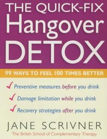 The Quick-fix Hangover Detox: 99 Ways to Feel 100 Times Better (Detox series)