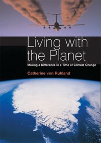 Living With the Planet: Making a Difference in a Time of Climate Change