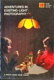 Adventures in existing-light photography: A photo book from Kodak (Kodak publication ; no. AC-44)