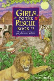 Girls to the Rescue: Tales of Clever, Courageous Girls from Around the World (Girls to the Rescue, Bk 2)