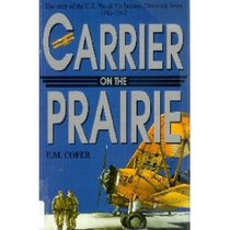 Carrier on the Prairie: The Story of the U.S. Naval Air Station, Ottumwa, Iowa