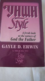 The YHWH Style: A Fresh Look at the Nature of God the Father