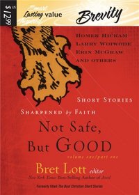 Not Safe, But Good: Short Stories Sharpened by Faith