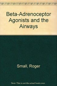 Beta-Adrenoceptor Agonists and the Airways