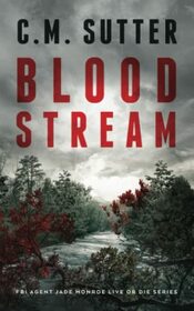 Blood Stream: A Gripping Revenge Thriller (FBI Agent Jade Monroe Live or Die Series)