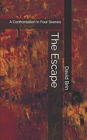 The Escape: A Confrontation in Four Scenes