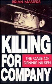 Killing for Company: Case of Dennis Nilsen