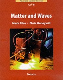 Matter and Waves (Nelson Advanced Modular Science: Physics)