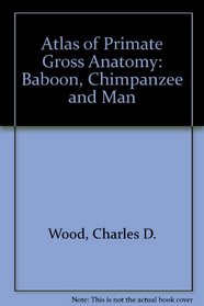 An Atlas of Primate Gross Anatomy