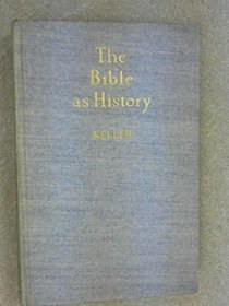 The Bible as history;: Archaeology confirms the Book of Books;