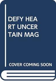 Defy Heart Uncertain Mag