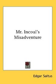 Mr. Incoul's Misadventure