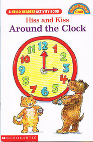 Hiss and Kiss Around the Clock! (Hello Reader Activity Book)