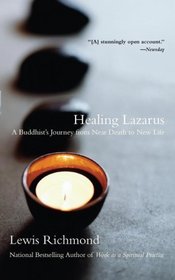 Healing Lazarus : A Buddhist's Journey from Near Death to New Life