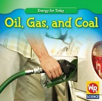 Oil, Gas, and Coal (Energy for Today)