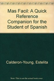 Mas Facil: A Quick Reference Companion for the Student of Spanish