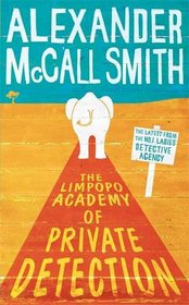 The Limpopo Academy of Private Detection (No. 1 Ladies' Detective Agency, Bk 13)