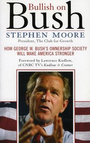 Bullish On Bush: How George Bush's Ownership Society Will Make America Stronger