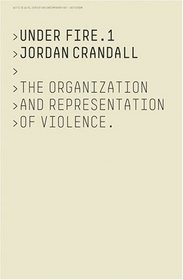 Jordan Crandall: Under Fire 1