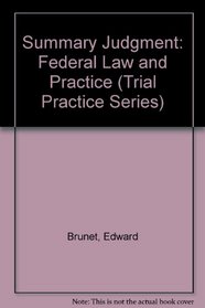 Summary Judgment: Federal Law and Practice (Trial Practice Series)