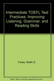 Intermediate Toefl Test Practices: Improving Listening, Grammar, and Reading Skills