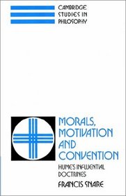 Morals, Motivation, and Convention : Hume's Influential Doctrines (Cambridge Studies in Philosophy)