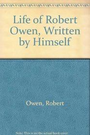 Life of Robert Owen Written by Himself