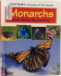 Monarchs And Other Butterflies (World Book's Animals of the World)
