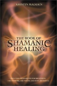 The Book of Shamanic Healing