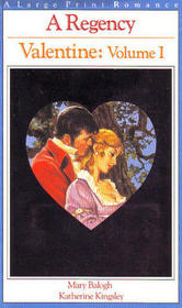 A Regency Valentine, Vol 1: Golden Rose / The Secret Benefactor (Large Print)