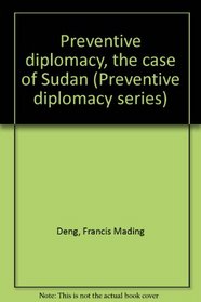 Preventive diplomacy, the case of Sudan (Preventive diplomacy series)