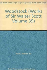 Woodstock (Works of Sir Walter Scott Volume 39)