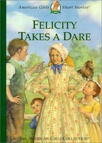 Felicity Takes a Dare (The American Girls Collection)