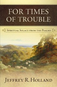 For Times of Trouble: Spiritual Solace From the Psalms