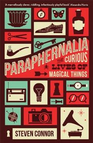 Paraphernalia: The Curious Lives of Magical Things
