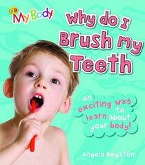 Why Do I Brush My Teeth? (My Body)