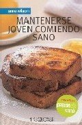 Mantenerse Joven Comiendo Sano/ Staying Young Eating Healthy (Spanish Edition)