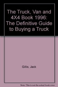The Truck, Van and 4X4 Book 1996: The Definitive Guide to Buying a Truck (Truck Van and 4x4 Book 1996)