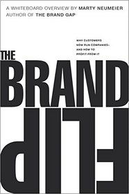 The Brand Flip: Why customers now run companies and how to profit from it (Voices That Matter)