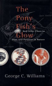 The Pony Fish's Glow: And Other Clues to Plan and Purpose in Nature (Science Masters)