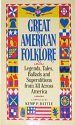 Great American Folklore: Legends, Tales, Ballads, and Superstitions from All Across America (Touchstone Books (Paperback))
