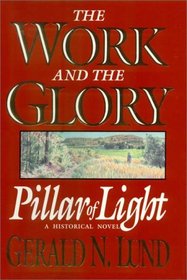 The Work & The Glory:  Vol. 1 - Pillar Of Light