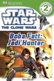 Star Wars: The Clone Wars: Boba Fett  Jedi Hunter (DK READERS)