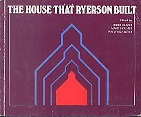 The House That Ryerson Built: Essays in Education to Mark Ontario's Bicentennial (189p)
