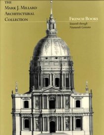 The Mark J. Millard Architectural Collection: French Books (Mark J Millard Architectural Collection)