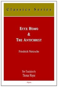 Ecce Homo, and the Antichrist: How One Becomes What One is/a curse on Christianity